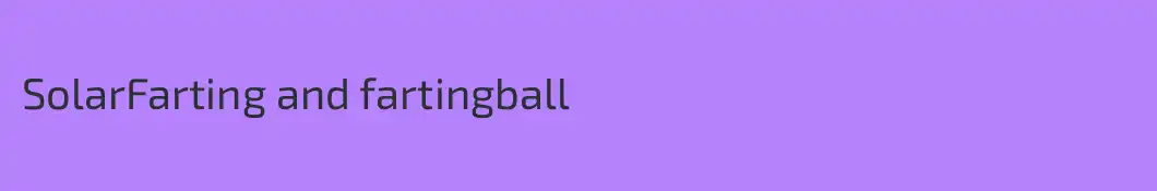 SolarFarting and fartingball